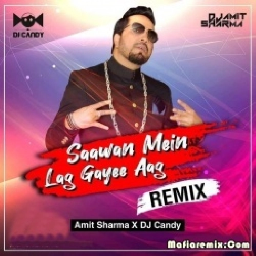 Sawan Mein Lag (Remix) - DJ Candy x DJ Amit