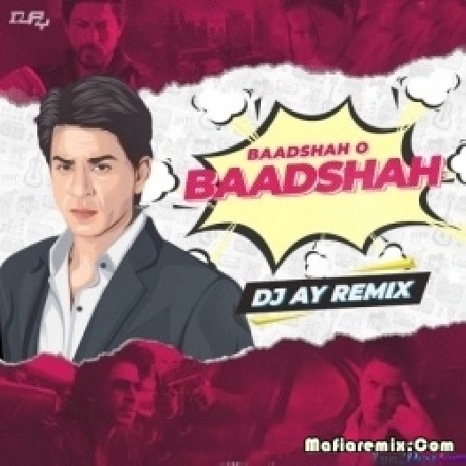 AADSHAH O BAADSHAH Remix Dj AY