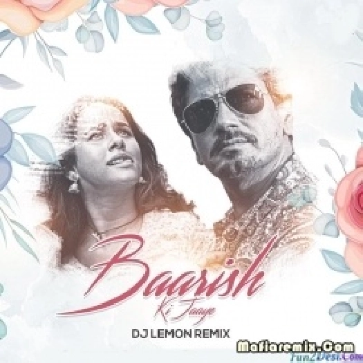 Baarish Ki Jaaye (B Praak) - DJ Lemon Remix