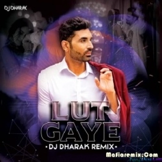 Lut Gaye Remix (DJ Dharak)
