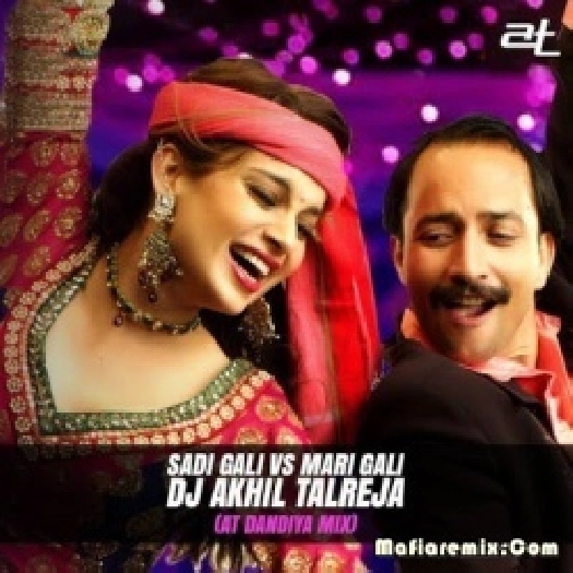 Sadi Gali vs Mari Gali (AT Dandiya Mix) - DJ Akhil Talreja