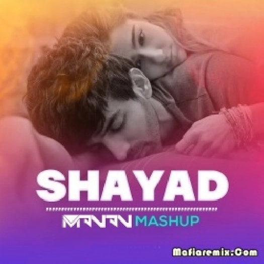 Shayad (Mashup) DJ Manan