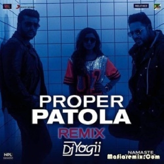 Proper Patola (Remix) - DJ Yogii