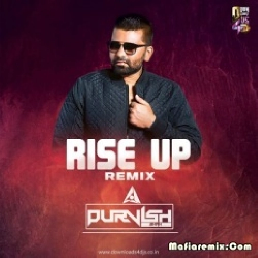 Rise Up (Remix) - DJ Purvish