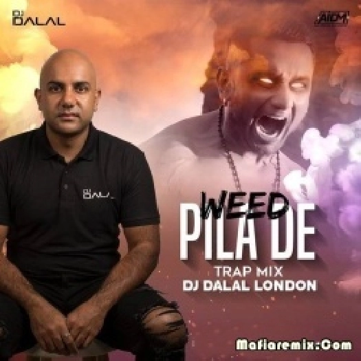 Weed Pila De (Trap Mix) - DJ Dalal London