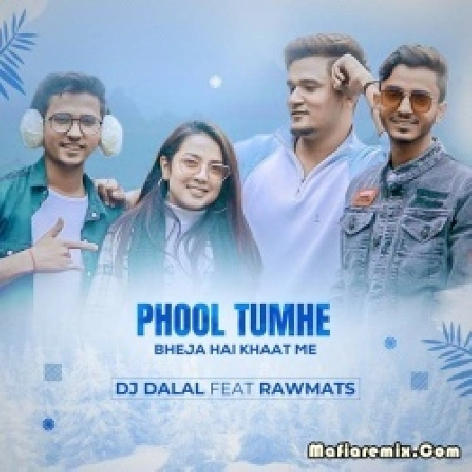 Phool Tumhe Bheja Hai Khaat Me - DJ Dalal Ft. Rawmats