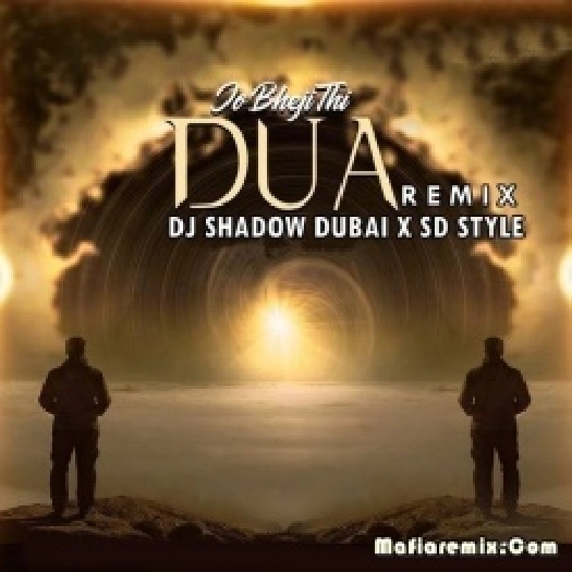 Jo Bheji Thi Dua (Remix) - DJ Shadow Dubai x SD Style