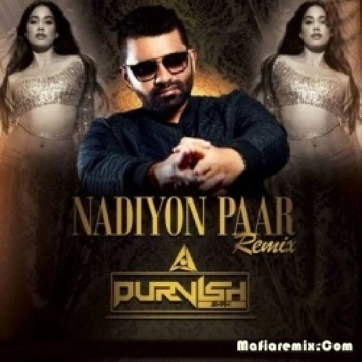 Nadiyon Paar (Remix) - DJ Purvish