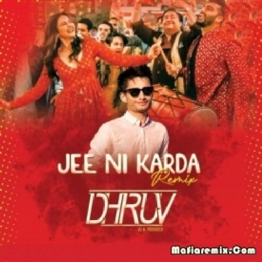 Jee Ni Karda (Remix) - DJ Dhruv