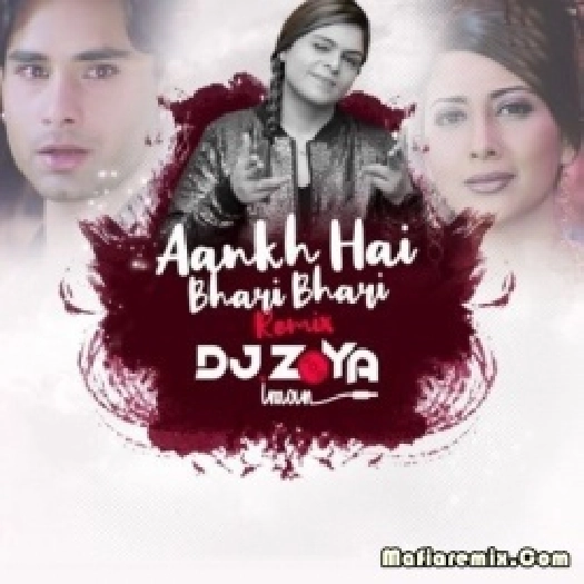 Aankh Hai Bhari Bhari (Remix) - DJ Zoya Iman