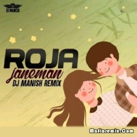 Roja Janeman (Remix) - DJ Manish