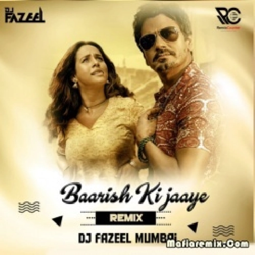 Baarish Ki Jaaye - Remix - DJ Fazeel Mumbai