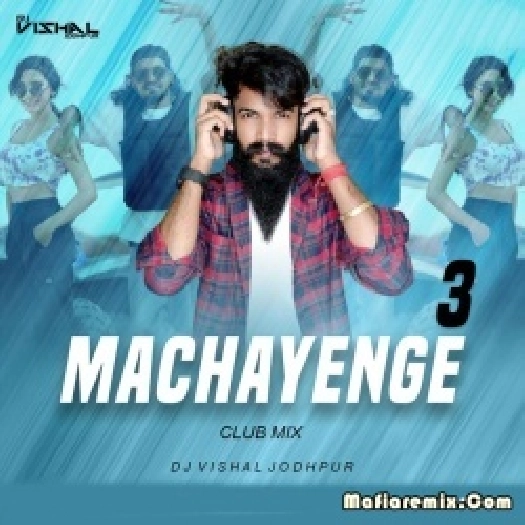 Machayenge 3 Remix - DJ Vishal Jodhpur