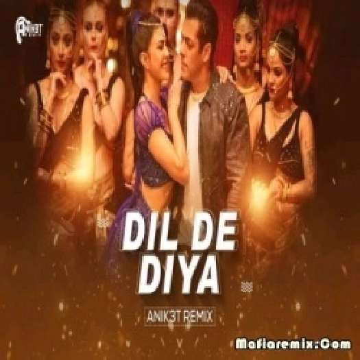 Dil De Diya Remix - Dj Anik3t