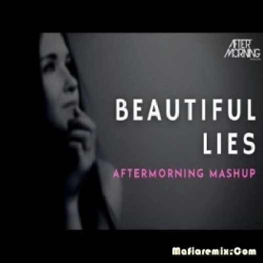 Beautiful Lies (Chillout Mashup) - Aftermorning