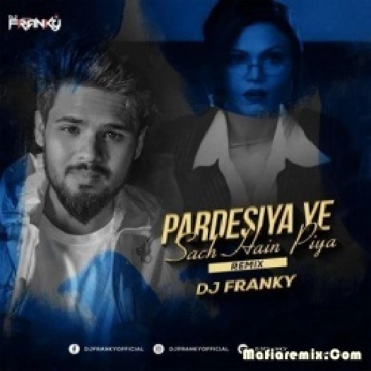 Pardesiya Yeh Sach Hain Piya (Remix) - DJ Franky
