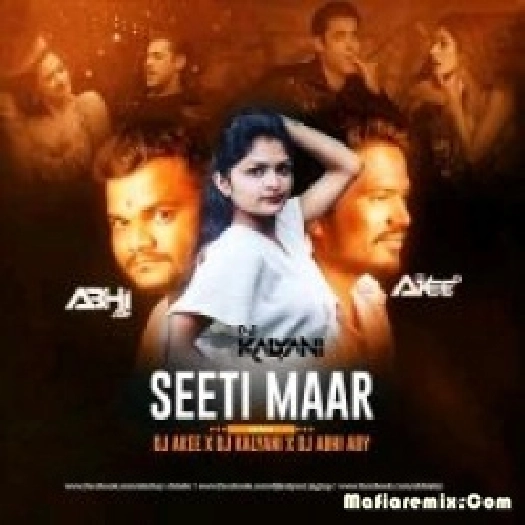 Seeti Maar (Remix) - DJ Akee x DJ Kalyani x DJ Abhi Aby