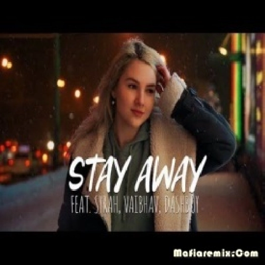 Stay Away Remix - feat. Syrah, Vaibhav, Dashboy