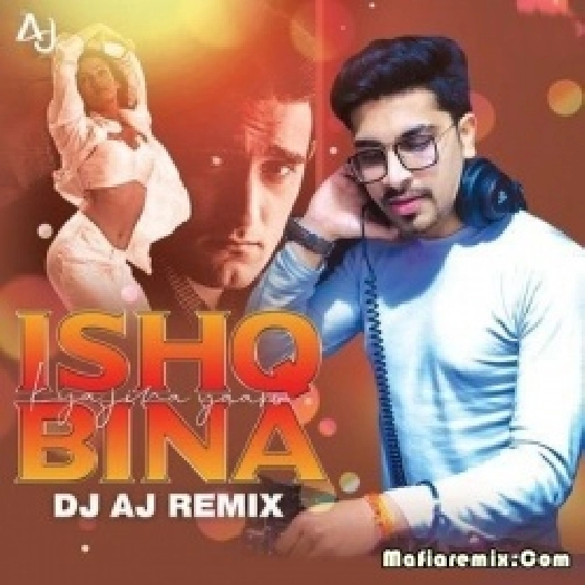 Ishq Bina (Remix) - DJ AJ