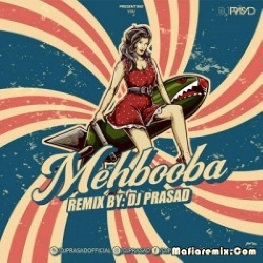 Mehbooba Mehbooba (Mashup Mix) - DJ Prasad