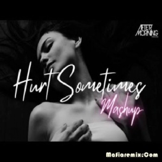 Hurt Sometimes (Chillout Mashup) - Aftermorning