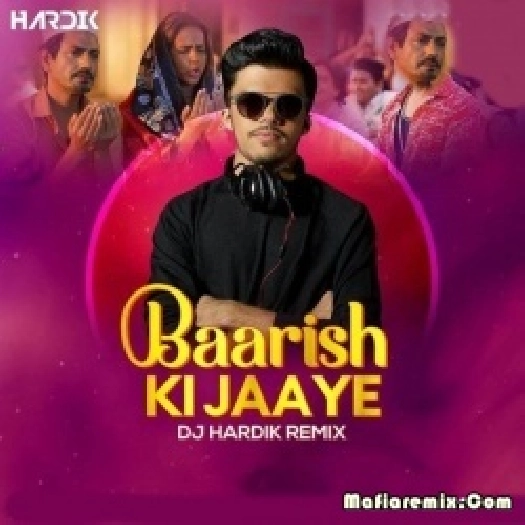 Baarish Ki Jaaye (Remix) - DJ Hardik 