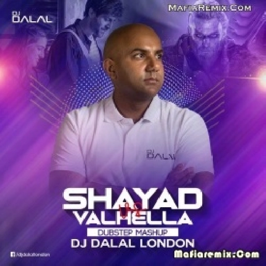 Shayad Vs Valhella (Dubstep Mashup) - DJ Dalal London