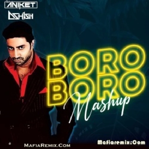 Boro Boro (Remix) - DJ Aniket x DJ Ashish ft. DJ AY