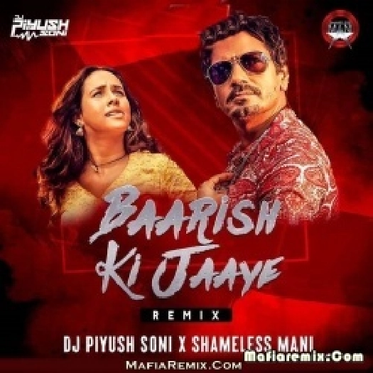 Baarish Ki Jaaye (Remix) - Shameless Mani x DJ Piyush