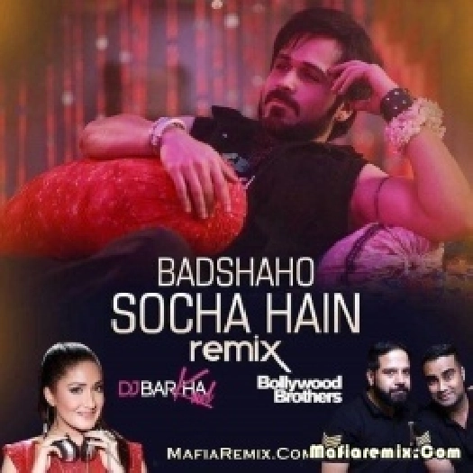 Socha Hai (Remix) - DJ Barkha Kaul x Bollywood Brothers