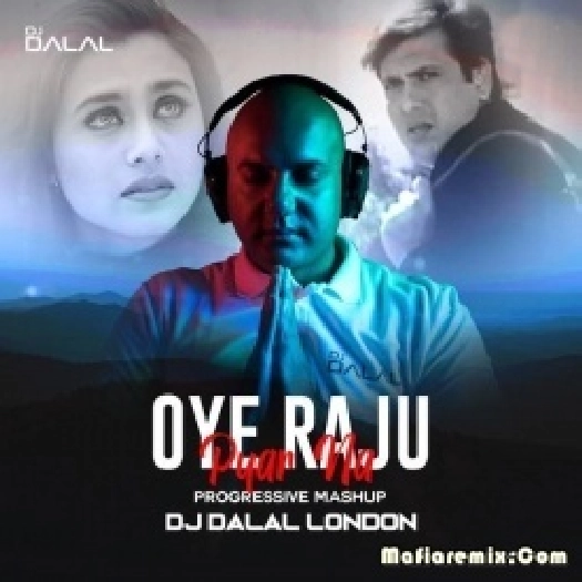 Oye Raju Pyar Na (Progressive Mashup) - DJ Dalal London