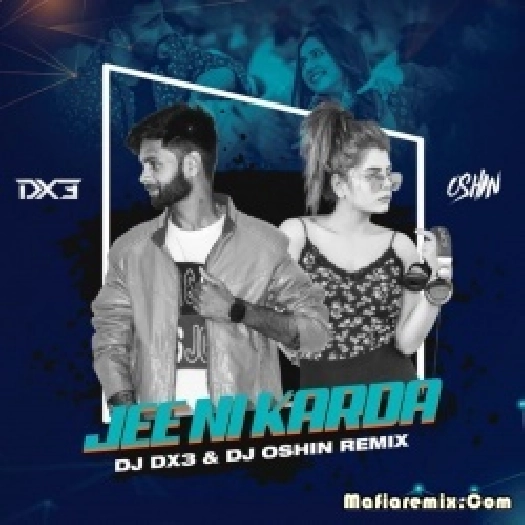 Jee Ni Karda (Remix) - DJ Dx3  DJ Oshin