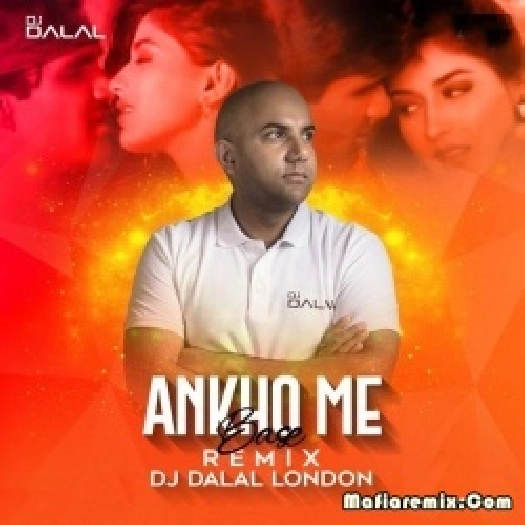 Ankho Me Base (Remix) - DJ Dalal London