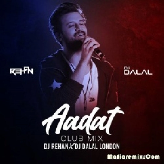 Aadat (Club Mix) - DJ Rehan x DJ Dalal London