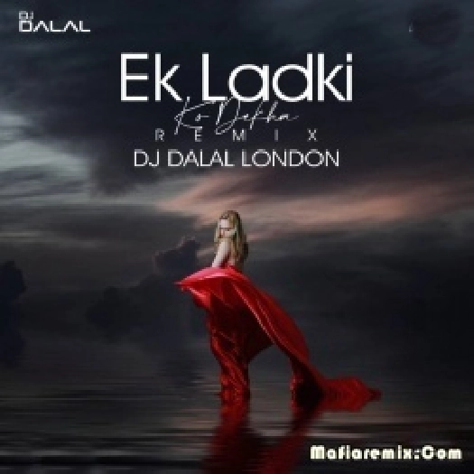 Ek Ladki Ko Dekha (Remix) - DJ Dalal London