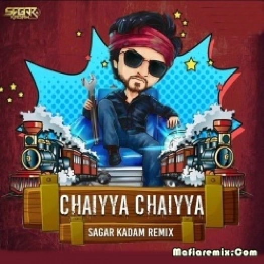 Chaiya Chaiya (Remix) - Sagar Kadam