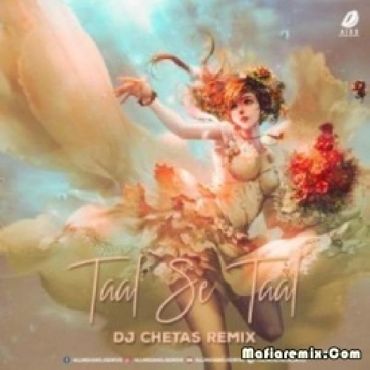 Taal Se Taal Mila (Remix) - DJ Chetas
