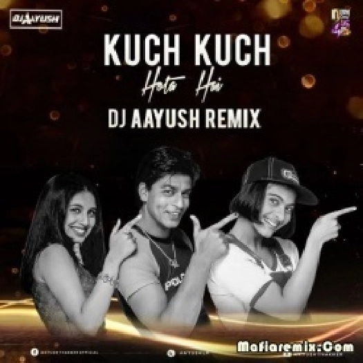 Kuch Kuch Hota Hai (Remix) - DJ Aayush
