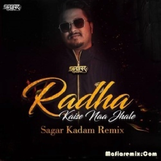 Radha Kaise Na jale - REmix - Sagar Kadam