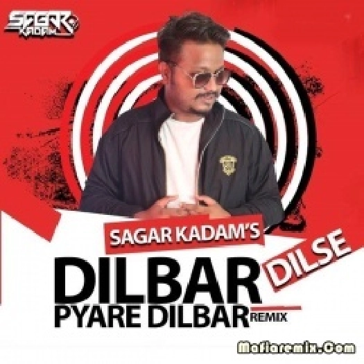 Dilbar Dil Se Pyare Dilbar (Remix) - Sagar Kadam