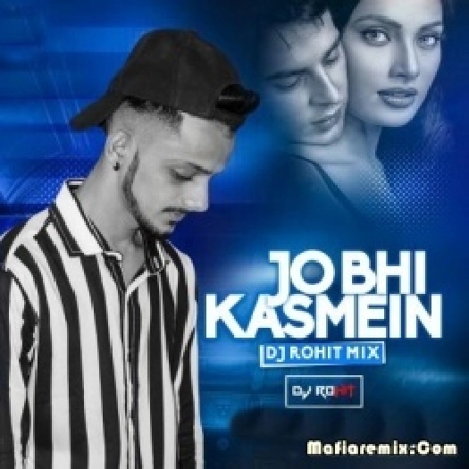 Jo Bhi Kasmein (Cover - Remix) - Dj Rohit
