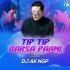 Tip Tip Barsa Paani (Club Remix) - DJ AK NGP