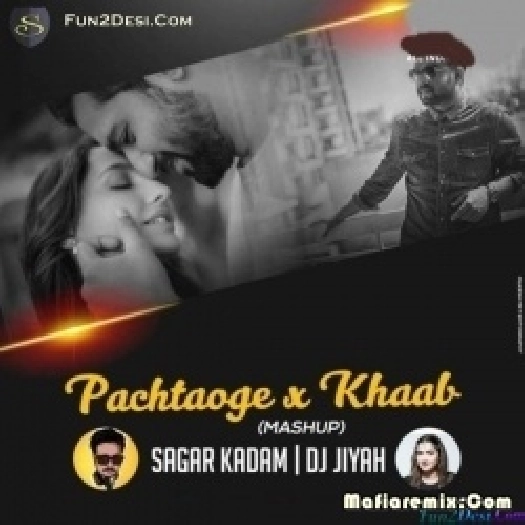 Khaab Vs Pachtaoge (Mashup) - Sagar Kadam x DJ Jiyah