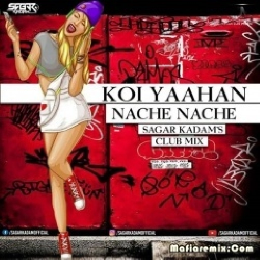 Koi Yahan Nache Nache (Club Mix) - Sagar Kadam