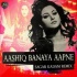 Aashiq Banaya Aapne (REMIX) - Sagar Kadam