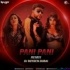 Pani Pani (Remix) - DJ Royden Dubai