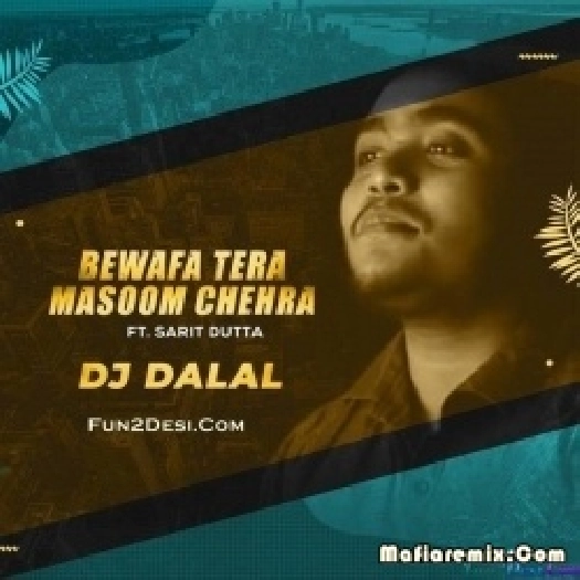 Bewafa Tera Masoon Chehra (Remix) - DJ Dalal London