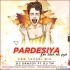 Pardesia Yeh Sach Hai Piya (EDM Tapori Remix) - DJ Sanjoy Ft. DJ Tm