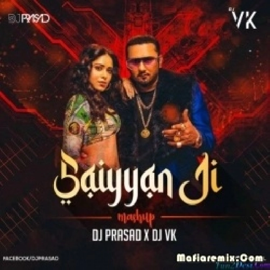Saiyaan Ji (Mashup) - DJ Prasad x DJ VK