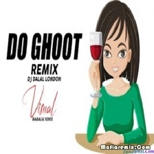 Do Ghoont Mujhe Bhi Pila De Sharabi Remix DJ Dalal